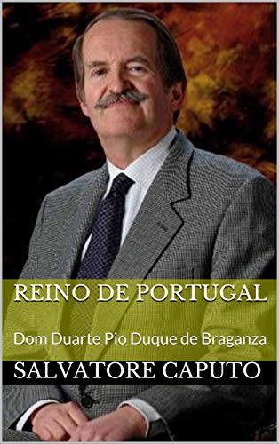 Reino de Portugal: Dom Duarte Pio Duque de Braganza