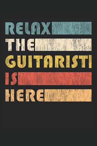 Relax The Guitarist Is Here - Cuaderno del guitarrista: Cuaderno DIN A5 (6x9) para el instrumento de remolque y el músico de instrumentos de cuerda ... los días de semana para la función del diario