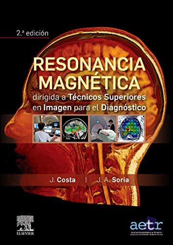 Resonancia magnética dirigida a técnicos superiores en imagen para el diagnóstico (2ª ed.)ç