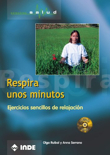 Respira Unos Minutos (Libro + DVD): Ejercicios sencillos de relajación (libro+DVD): 751 (Salud)