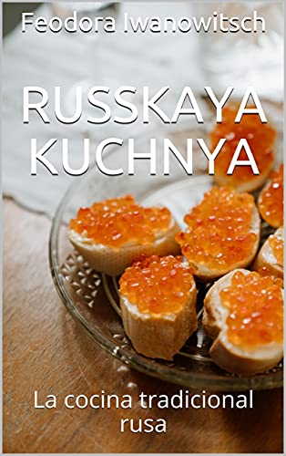 Russkaya Kuchnya: La cocina tradicional rusa