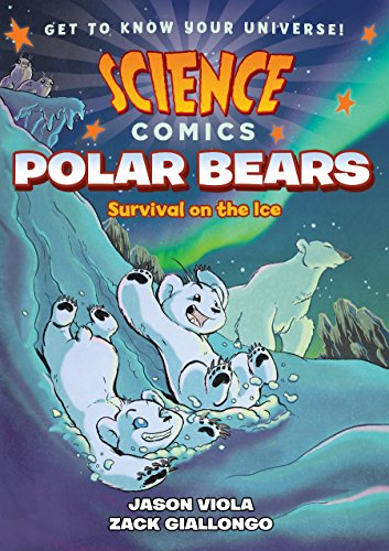SCIENCE COMICS POLAR BEARS: Survival on the Ice