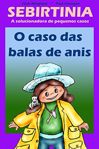 Sebirtinia a solucionadora de pequenos casos em: O caso das balas de anis (Portuguese Edition)