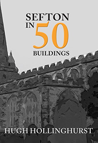 Sefton in 50 Buildings (English Edition)