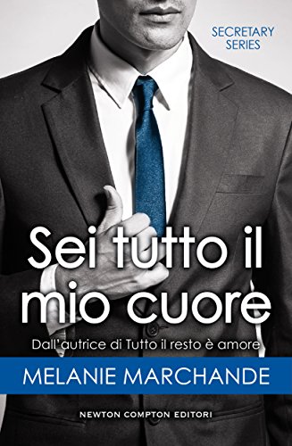 Sei tutto il mio cuore (Secretary Series Vol. 3) (Italian Edition)