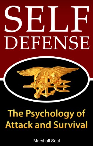 Self Defense: The Psychology of Attack and Survival (How To Defend Yourself and Survive In Any Dangerous Situation) (Self Defense Psychology) (English Edition)