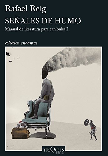Señales de humo: Manual de literatura para caníbales I (Andanzas)