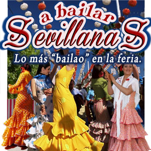 Sevillanas de Feria 3 Medley: Viva Mi Andalucia / Desde Caí a Sevilla / Yo Me Pongo el Sombrero / Cantame