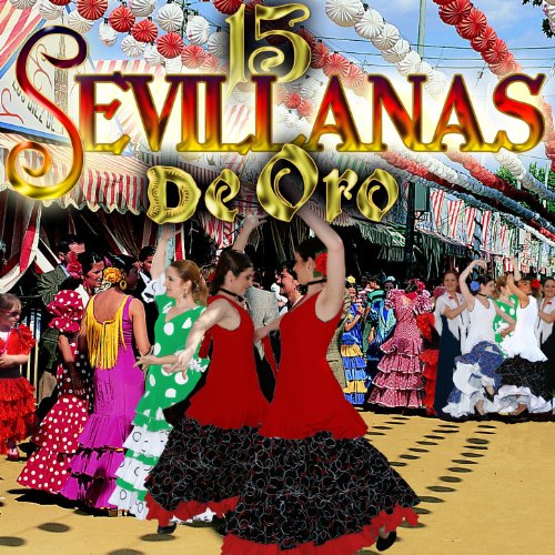 Sevillanas en Feria 3 (Viva Mi Andalucia, Desde "Cai" A Sevilla, Yo Me Quito el Sombrero, Cantame)