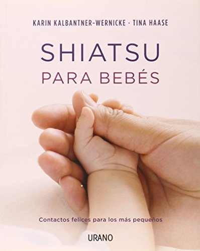 Shiatsu para bebes: Contactos felices para los más pequeños: 1 (Técnicas corporales)