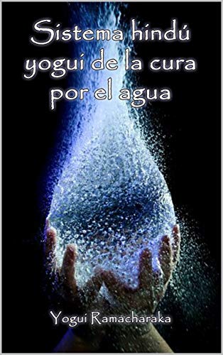 Sistema hindú yogui de la cura por el agua (Spanish Edition)