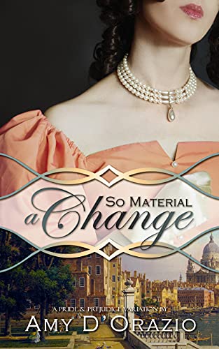 So Material a Change: A Pride & Prejudice Variation (English Edition)