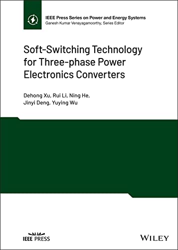 Soft-Switching Technology for Three-phase Power Electronics Converters (IEEE Press Series on Power and Energy Systems) (English Edition)