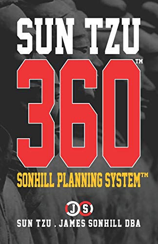 SUN TZU 360™: SONHILL PLANNING SYSTEM™: Sonhill Planning System(tm): 4