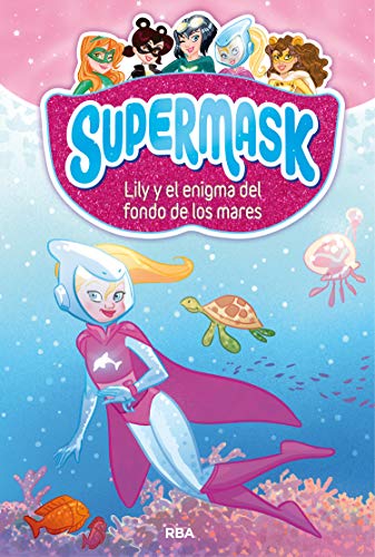 Supermask 5. Lily y el enigma del fondo de los mares: 005 (Peques)