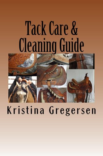 Tack Care & Cleaning Guide: Getting the most out of your tack (English Edition)