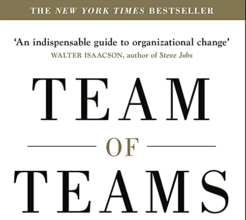 Team Of Teams. New Rules Of Engagement In A Complex World: New Rules of Engagement for a Complex World