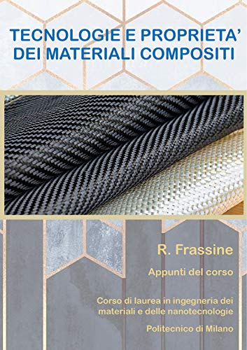 Tecnologie e proprietà dei materiali compositi: Appunti del corso (Italian Edition)