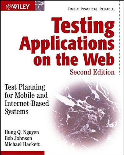 Testing Applications on the Web: Test Planning for Mobile and Internet-Based Systems by Hung Q. Nguyen (2003-06-27)
