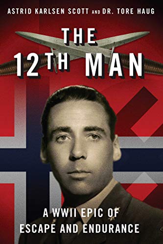 The 12th Man: A WWII Epic of Escape and Endurance (English Edition)