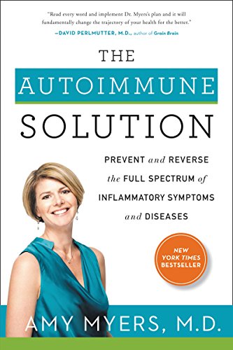 The Autoimmune Solution: Prevent and Reverse the Full Spectrum of Inflammatory Symptoms and Diseases (English Edition)
