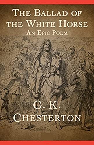 The Ballad of the White Horse by G. K Chesterton: Illustrated Edition (English Edition)