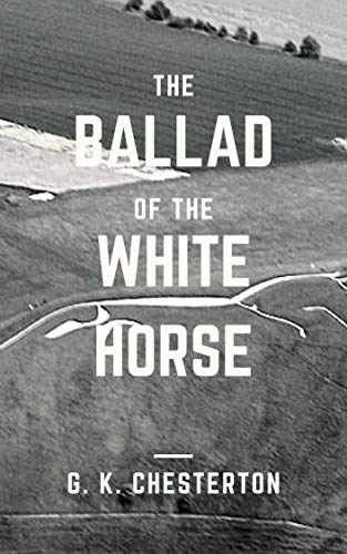 The Ballad of the White Horse: Original Classics and Annotated (English Edition)