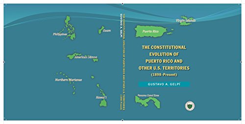 The Constitutional Evolution of Puerto Rico and Other U.S. Territories: (1898-Present) (English Edition)