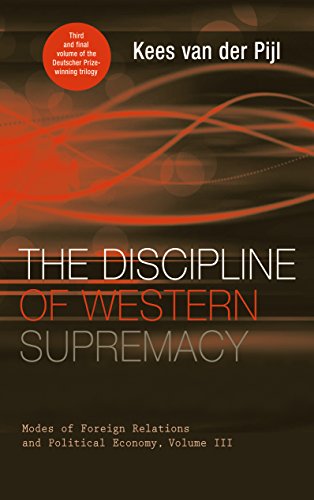 The Discipline of Western Supremacy: Modes of Foreign Relations and Political Economy, Volume III (English Edition)