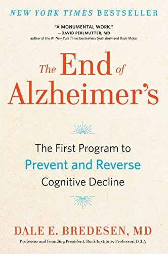 The End of Alzheimer's: The First Program to Prevent and Reverse Cognitive Decline (English Edition)