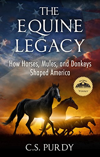 The Equine Legacy: How Horses, Mules, and Donkeys Shaped America (English Edition)