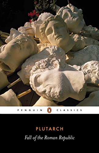 The Fall of the Roman Republic: Six Lives (Penguin Classics)