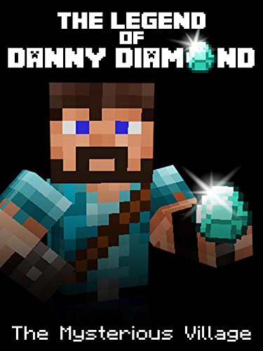 The Legend of Danny Diamond: The Mysterious Village (an Unofficial Minecraft Comic) (English Edition)