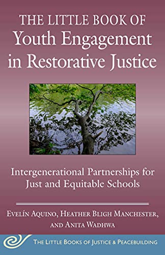 The Little Book of Youth Engagement in Restorative Justice: Intergenerational Partnerships for Just and Equitable Schools (Justice and Peacebuilding) (English Edition)