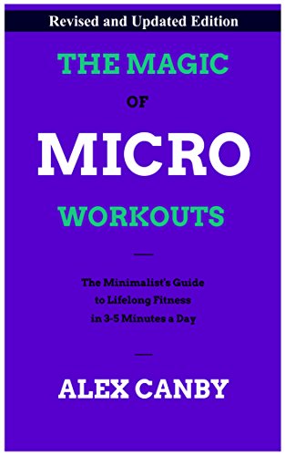 The Magic of Micro Workouts: How One Simple Change Can Make All The Difference (English Edition)