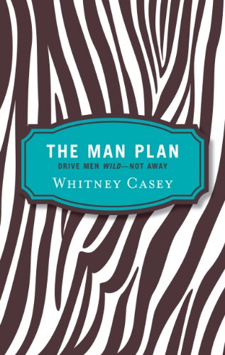 The Man Plan: Drive Men Wild-- Not Away (English Edition)
