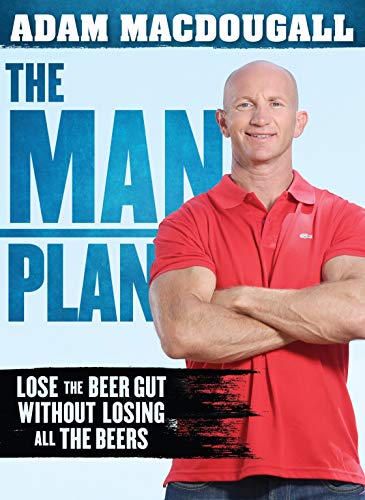 The Man Plan: Lose the beer gut without losing all the beers (English Edition)