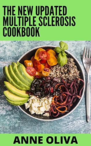 The New Updated Multiple Sclerosis Cookbook: The Essential Guide, Treatment And Recipes For Multiple Sclerosis (English Edition)