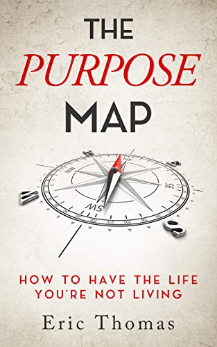 The Purpose Map: How to Have The Life You're Not Living (English Edition)