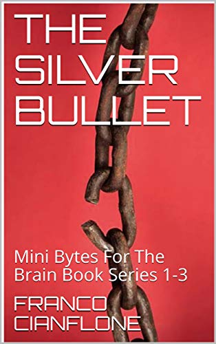 THE SILVER BULLET: Mini Bytes For The Brain Book Series 1-3 (English Edition)