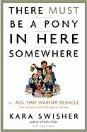 There Must Be a Pony in Here Somewhere: The AOL Time Warner Debacle and the Quest for a Digital Future (English Edition)