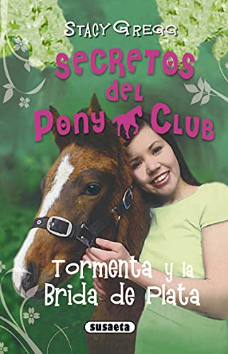Tormenta y La Brida De Plata (Secretos Del Pony Club)