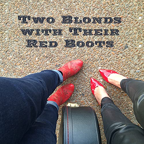 Two Blonds with Their Red Boots On