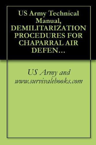 US Army Technical Manual, DEMILITARIZATION PROCEDURES FOR CHAPARRAL AIR DEFENSE GUIDED MISSILE SYSTEM, TM 43-0003-16, 1986 (English Edition)