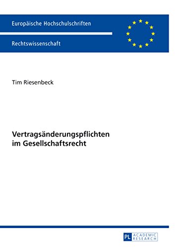 Vertragsänderungspflichten im Gesellschaftsrecht (Europäische Hochschulschriften Recht 5561) (German Edition)