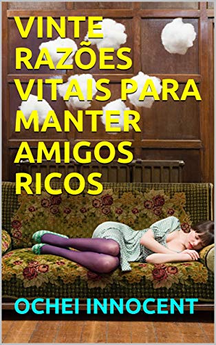 VINTE RAZÕES VITAIS PARA MANTER AMIGOS RICOS (Portuguese Edition)