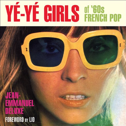 Ye-ye Girls: Of '60s French Pop