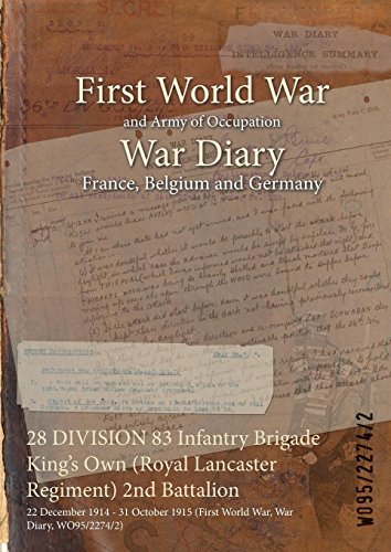 28 DIVISION 83 Infantry Brigade King's Own (Royal Lancaster Regiment) 2nd Battalion : 22 December 1914 - 31 October 1915 (First World War, War Diary, WO95/2274/2) (English Edition)
