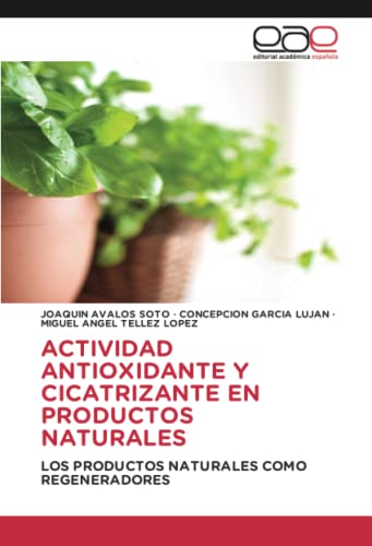 ACTIVIDAD ANTIOXIDANTE Y CICATRIZANTE EN PRODUCTOS NATURALES: LOS PRODUCTOS NATURALES COMO REGENERADORES