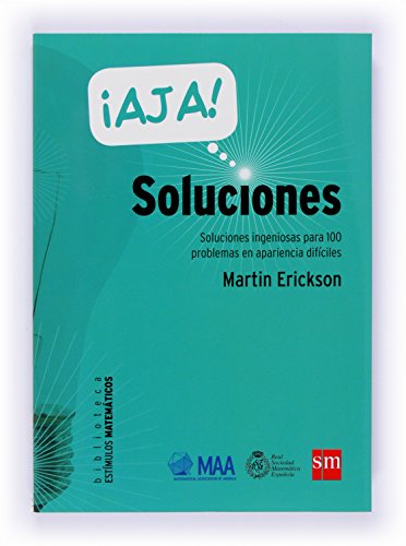 Ajá Soluciones: Soluciones ingeniosas para 100 problemas en apariencia difíciles: 3 (Estímulos Matemáticos)